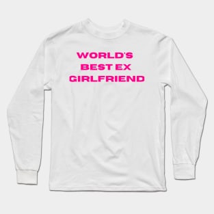 World's Best Ex Girlfriend Long Sleeve T-Shirt